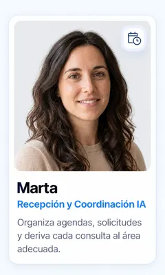 Marta, Recepción y Coordinación IA: organiza agendas y deriva cada consulta